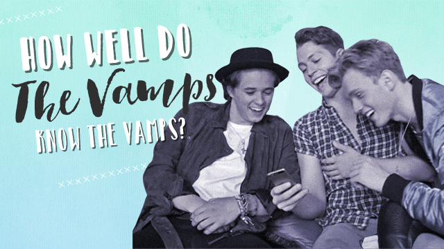 How Well Do The Vamps Know The Vamps?
