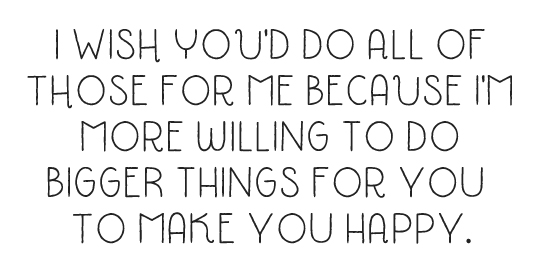 A List of Things I Wish You'd Do For Me