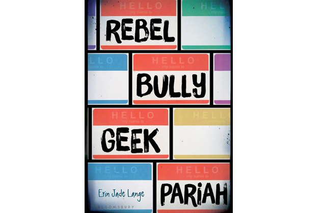 Rebel Bully Geek Pariah by Erin Jade Lange