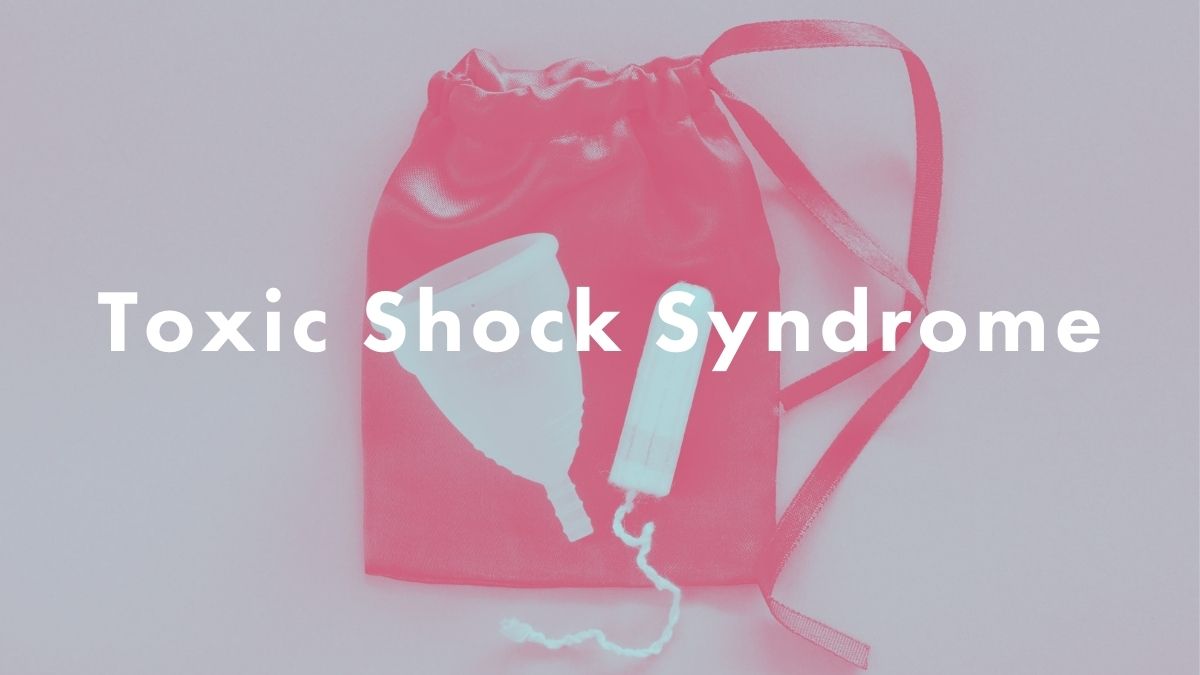 Can you get Toxic Shock Syndrome from using menstrual products?
