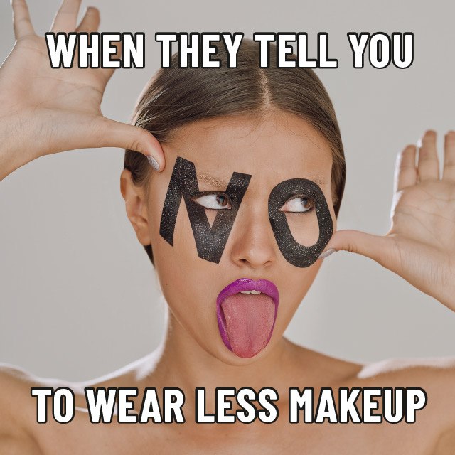 6 Beauty Related Memes That Girls Who