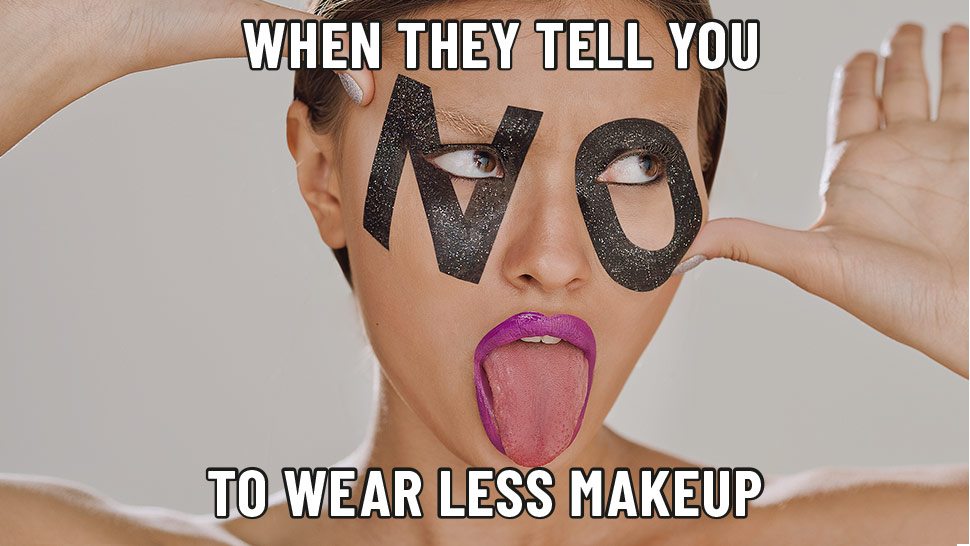 6 Beauty-Related Memes That Girls Who Love Makeup Can Relate To