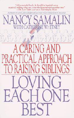 Loving Each One Best: A Caring and Practical Approach to Raising Siblings 
