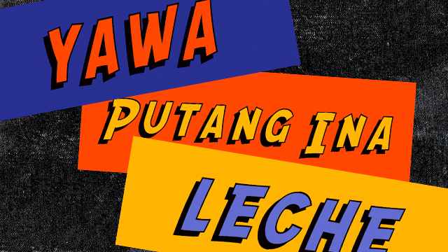 filipino bad words: yawa, putangina, leche