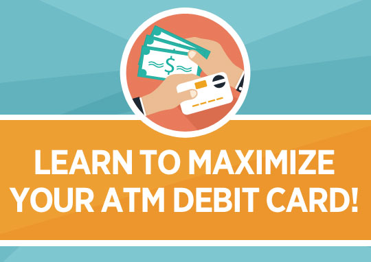 Learn to Maximize Your ATM Debit Card! 10 Things That You Need to Know