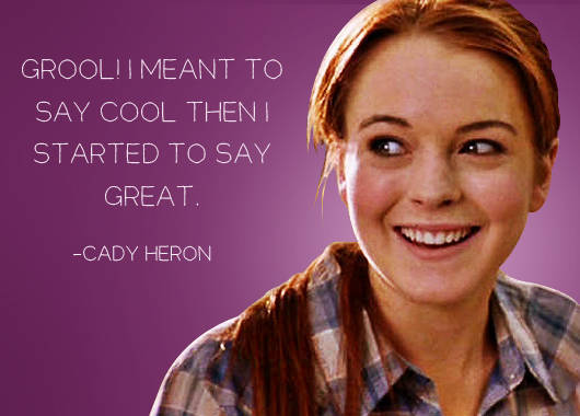 Mean Girls Cady Heron Quotes